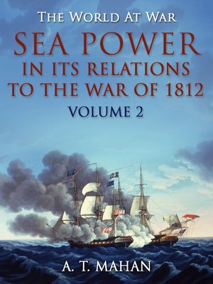 cover image of Sea Power in its Relations to the War of 1812, Volume 2